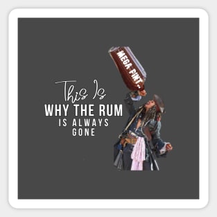 Why Is The Rum Gone - Mega Pint Sticker